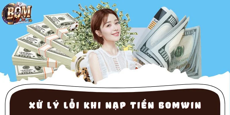 Hướng dẫn xử lý lỗi khi nạp tiền BOMWIN