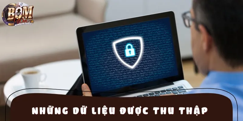 Những dữ liệu được thu thập theo chính sách riêng tư