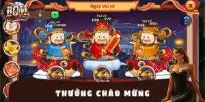 Thưởng Chào Mừng BOMWIN: Bùng Nổ Quà Hot, Chơi Vui, Trúng Lớn